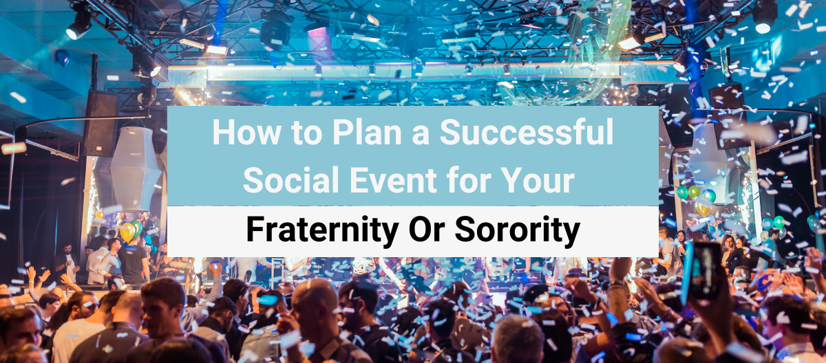 How to Plan a Successful Social Event for your Fraternity or Sorority.